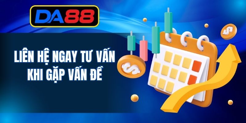 Liên hệ ngay tư vấn khi gặp vấn đề